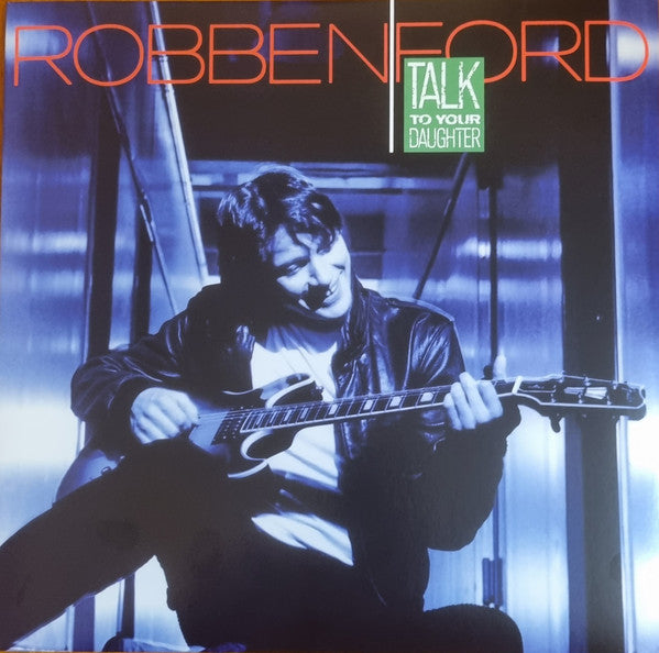 Robben Ford : Talk To Your Daughter (LP, Album, RE, 180)