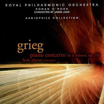 Edvard Grieg - Royal Philharmonic Orchestra, Ronan O'Hora, James Judd : Piano Concerto In A Minor, Op. 16 / Lyric Pieces (Selection) (CD)